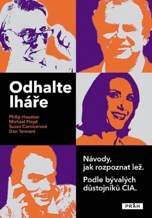 Odhalte lháře - Návody, jak rozpoznat lež. Podle bývalých důstojníků CIA.