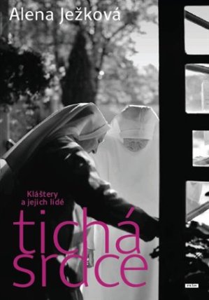 Tichá srdce - Kláštery a jejich lidé