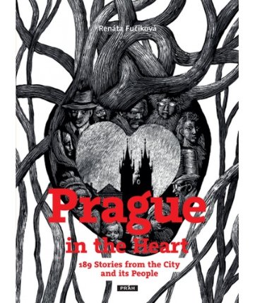 Prague in the Heart - 189 Stories from the City and its People