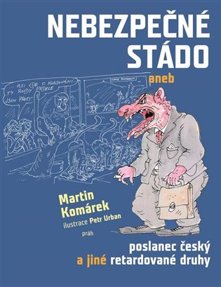 Nebezpečné stádo aneb poslanec český a jiné retardované druhy