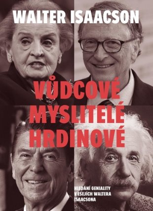 Vůdcové, myslitelé, hrdinové - Hledání geniality v esejích Waltera Isaacsona