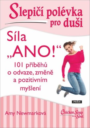 Slepičí polévka pro duši - Síla „ANO!“
