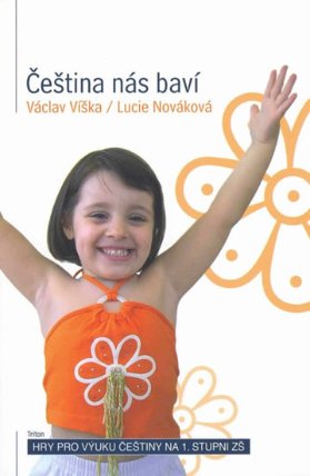 Čeština nás baví - Hry pro výuku češtiny na 1. stupni ZŠ