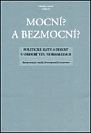 Mocní? A Bezmocní? - Politické elity a disent v období tzv.normalizace