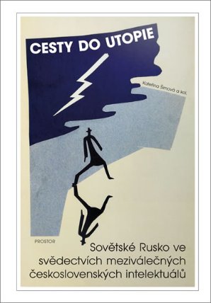 Cesty do utopie - Sovětské Rusko ve svědectvích meziválečných československých intelektuál