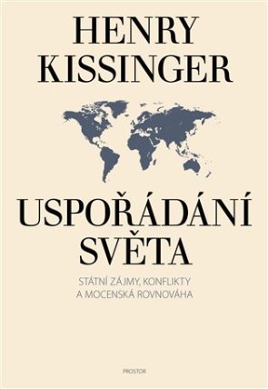 Uspořádání světa - Státní zájmy, konflikty a mocenská rovnováha