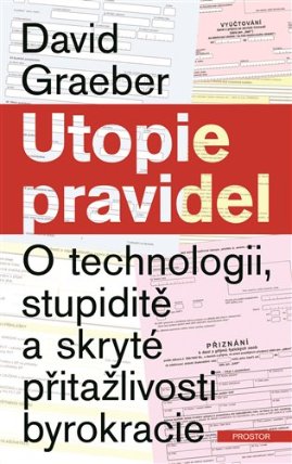 Utopie pravidel - O technologii, stupiditě a skryté přitažlivosti byrokracie