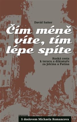 Čím méně víte, tím lépe spíte - Ruská cesta k teroru a diktatuře za Jelcina a Putina