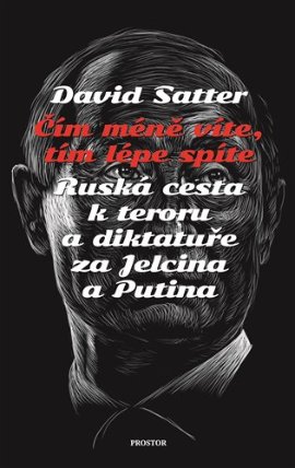 Čím méně víte, tím lépe spíte - Ruská cesta k teroru a diktatuře za Jelcina a Putina