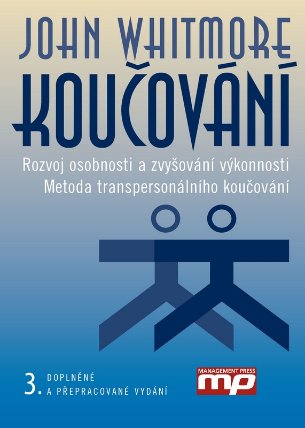 Koučování - Rozvoj osobnosti a zvyšování výkonnosti. Metoda transpersonálního koučování