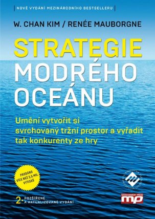 Strategie modrého oceánu - Umění vytvořit si svrchovaný tržní prostor a vyřadit tak konkur