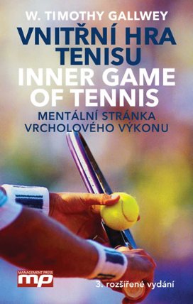 Vnitřní hra tenisu / Inner Game of Tennis - Mentální stránka vrcholového výkonu