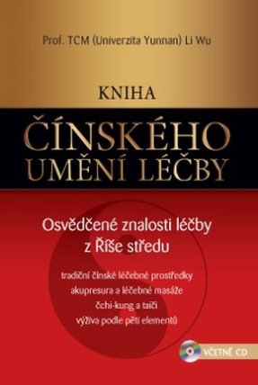 Kniha čínského umění léčby – Osvědčené znalosti léčby z Říše středu (včetně CD)