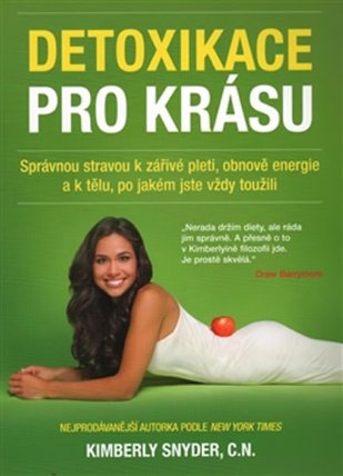 Detoxikace pro krásu – Správnou stravou k zářivé pleti, obnově energie a k tělu, po jakém jste vždy toužili