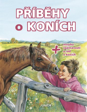 Příběhy o koních + mnoho zajímavostí a rad o koních
