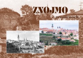 Znojmo v proměnách