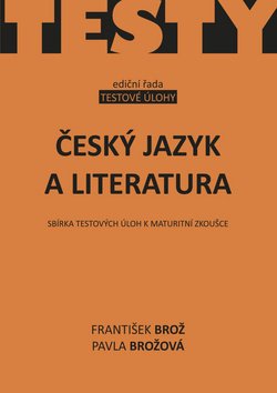 Český jazyk a literatura - Sbírka testových úloh k maturitní zkoušce