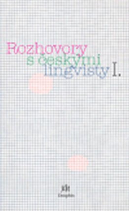 Rozhovory s českými lingvisty I.