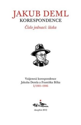 Číslo jednací: láska (Kniha I. 1901-1906) - Vzájemná korespondence Jakuba Demla a Františk