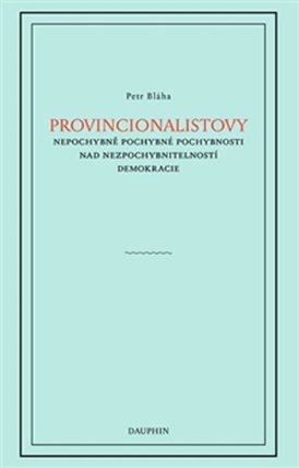 Provincionalistovy nepochybně pochybné pochybnosti nad nezpochybnitelností