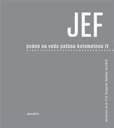 JEF psáno na vodu pod palbou kulometnou IV.