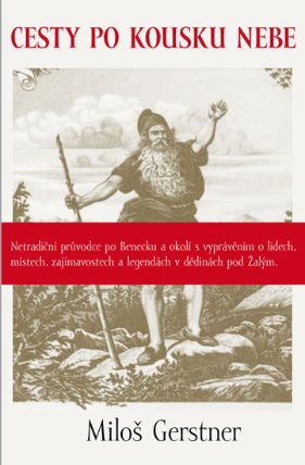 Cesty po kousku nebe - Netradiční průvodce po Benecku a okolí s vyprávěním o lidech, místech, zajímavostech a legendách