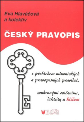 Český pravopis s přehledem mluvnických a pravopisných pravidel, souhrnnými cvičeními, dikt