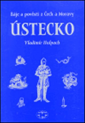 Báje a pověsti z Čech a Moravy - Ústecko