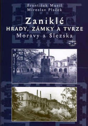 Zaniklé hrady,zámky a tvrze Moravy a Slezska