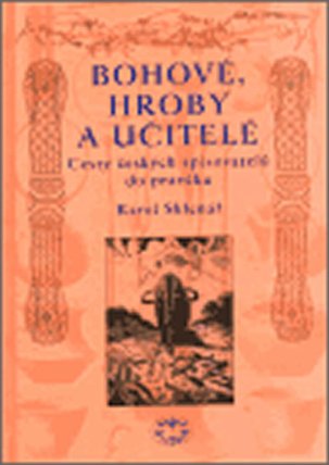 Bohové, hroby a učitelé