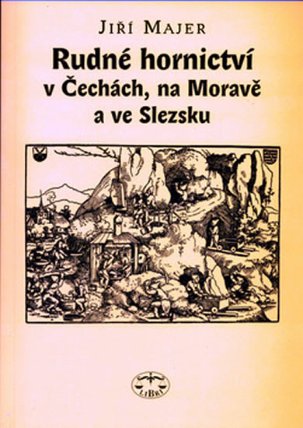 Rudné hornictví v Čechách, na Moravě a ve Slezsku