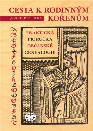 Cesta k rodinným kořenům - Praktická příručka občanské genealogie