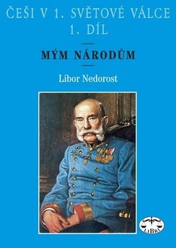 Češi v 1. světové válce, 1. díl
