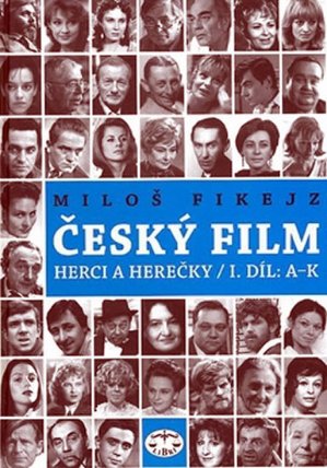 Český film - Herci a herečky 1.díl A-K