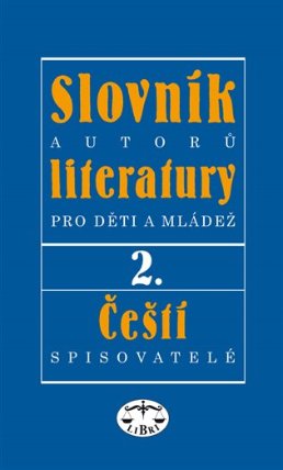 Slovník autorů literatury pro děti a mládež II. - Čeští spisovatelé