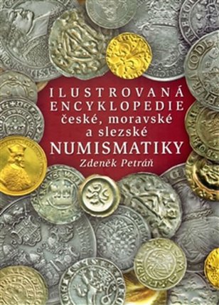 Ilustrovaná encyklopedie české, moravské a slezské numismatiky