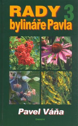 Rady bylináře Pavla 3 - Léčivé rostliny od A do Z