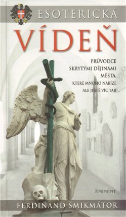 Esoterická Vídeň - Průvodce skrytými dějinami města...