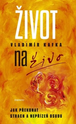 Život naživo - Jak překonat strach a nepřízeň osudu