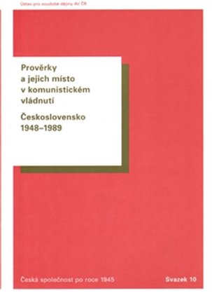 Prověrky a jejich místo v komunistickém vládnutí - Československo 1948–1989