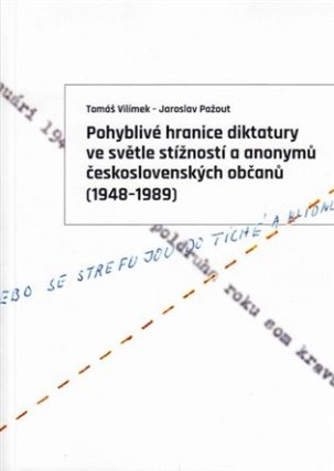 Pohyblivé hranice diktatury ve světle stížností a anonymů československých občanů (1948-19