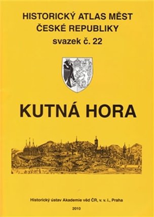 Historický atlas měst České republiky, sv. 22. Kutná Hora