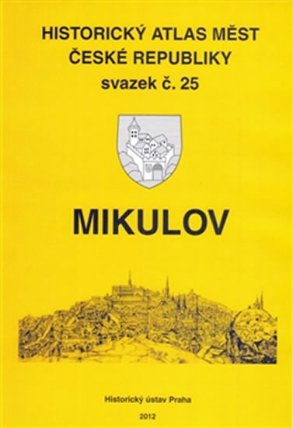 Mikulov - Historický atlas měst České republiky, sv. 25