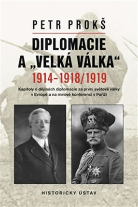 Diplomacie a „velká válka“ 1914-1918/1919 - Kapitoly o dějinách diplomacie za první světov