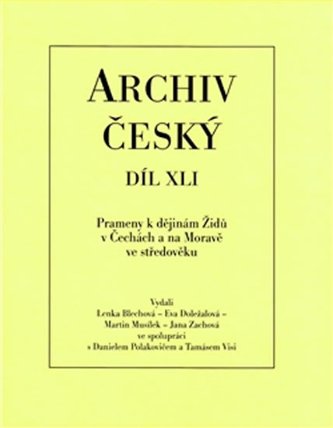 Archiv český, díl XLI.- Prameny k dějinám Židů v Čechách a na Moravě ve středověku - Od po