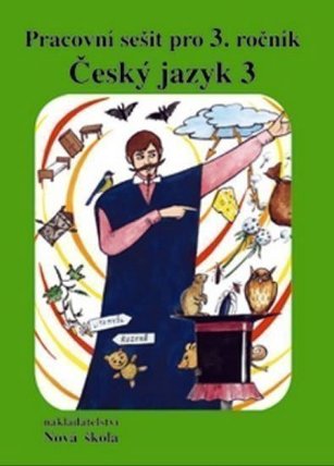 Český jazyk 3 nově, pracovní sešit pro 3. ročník