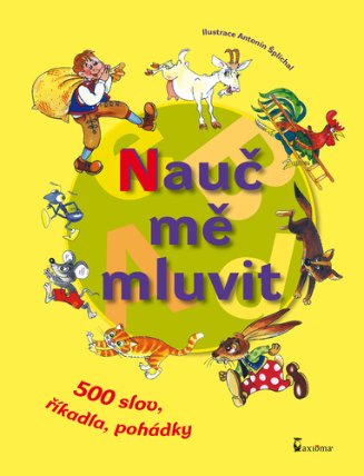 Nauč mě mluvit - 500 slov, říkadla, pohádky - 3. vydání