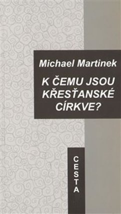 K čemu jsou křesťanské církve?
