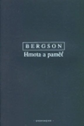 Hmota a paměť - Esej o vztahu těla k duchu