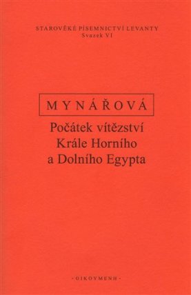 Počátek vítězství krále horního a dolního Egypta: Texty k dějinám starověké Levanty